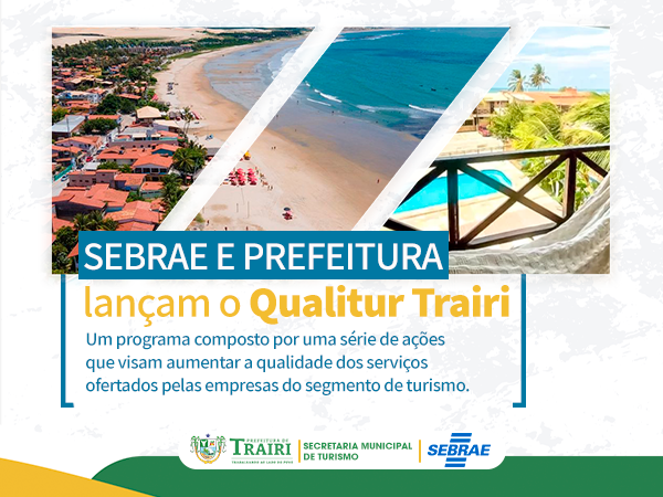 A Prefeitura Municipal de Trairi e o SEBRAE lançam o Qualitur Trairi.
